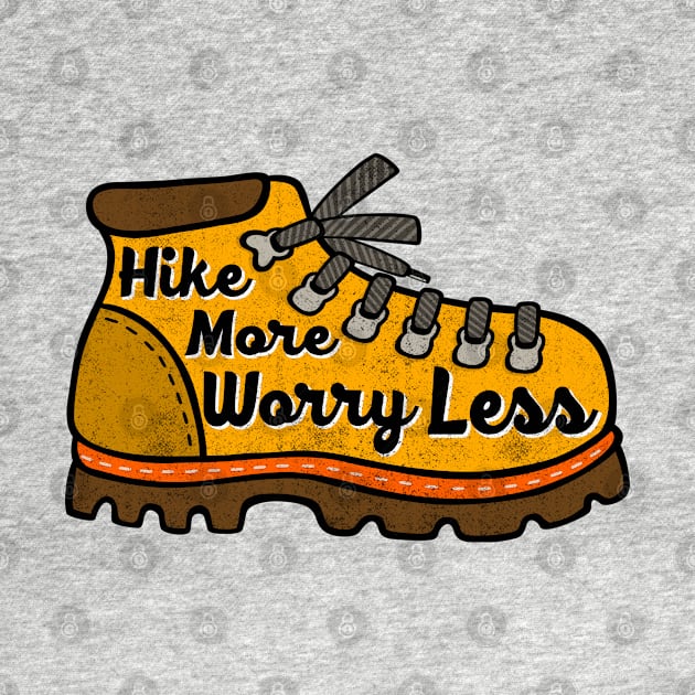 Hike More Worry Less Hiking Boot Outdoors Nature Adventure Explore Wander by TravelTime